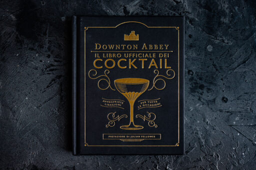 Downton Abbey, Il libro ufficiale dei cocktail: un viaggio nel tempo con un drink in mano
